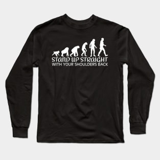 Stand Up Straight Long Sleeve T-Shirt